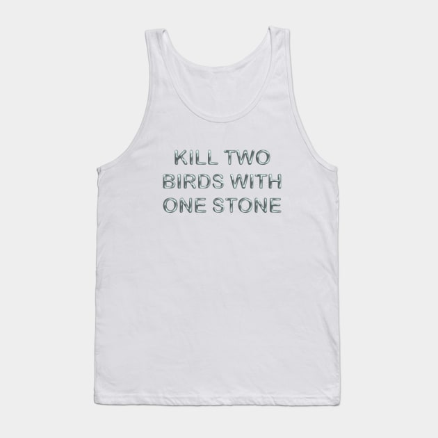 Kill two birds with one stone Tank Top by desingmari